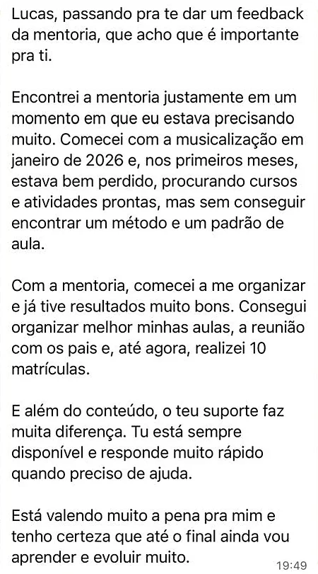 Print de uma mensagem do Willian Vieira para o Lucca no WhatsApp, contando que estava perdido no começo da musicalização, sem método nem padrão de aula, e que com a mentoria organizou as aulas e a reunião com os pais e fez 10 matrículas.